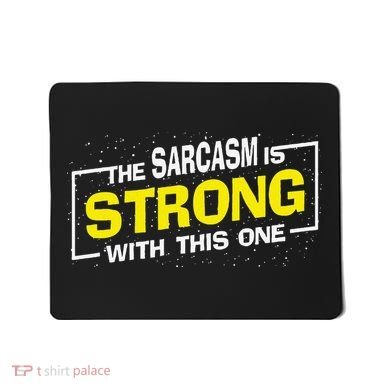 Funny The Sarcasm Is Strong With This One Sarcastic Spoof Mousepad