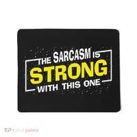 Funny The Sarcasm Is Strong With This One Sarcastic Spoof Mousepad thumb 0