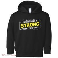 Funny The Sarcasm Is Strong With This One Sarcastic Spoof Toddler Hoodie thumb 0