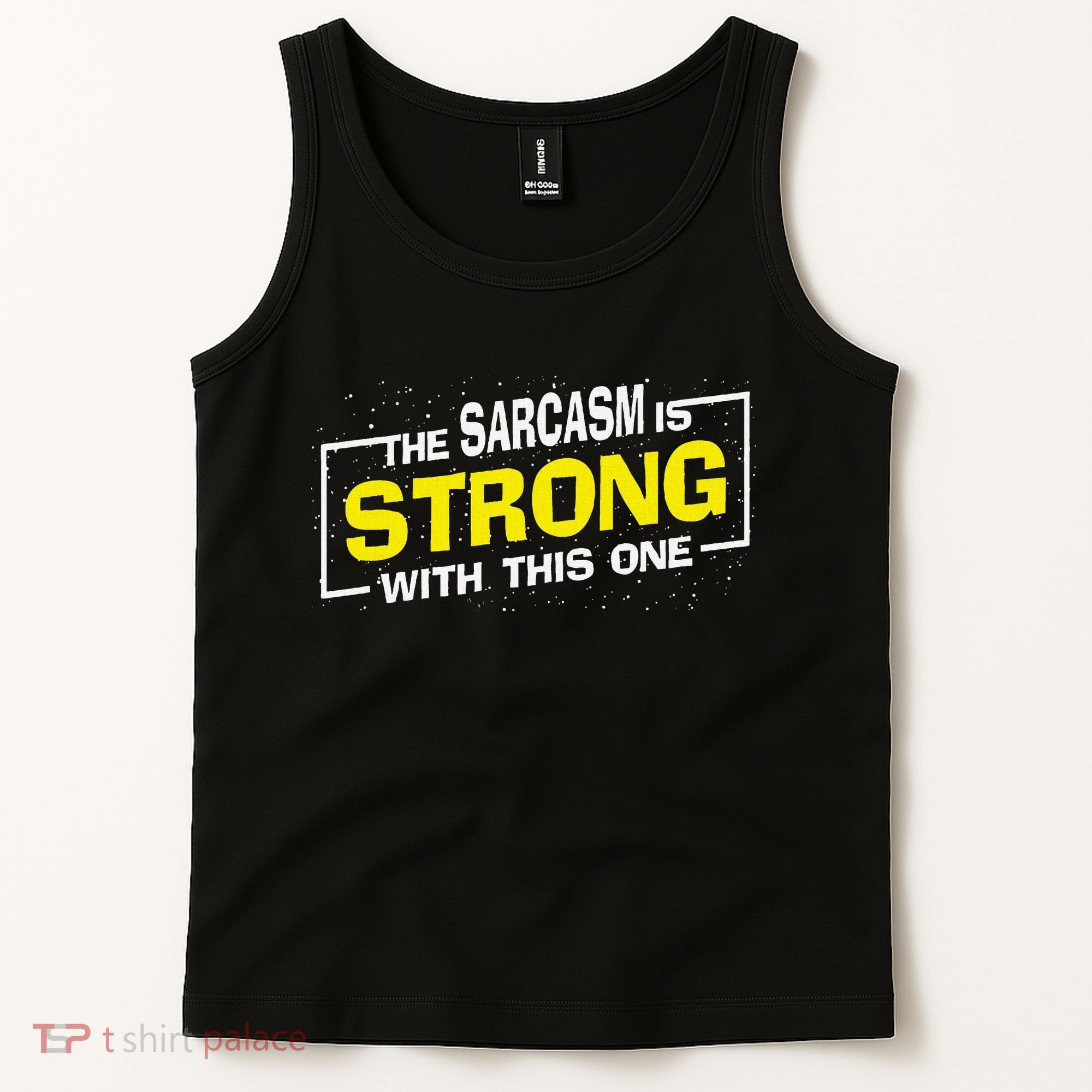 Funny The Sarcasm Is Strong With This One Sarcastic Spoof Tank Top