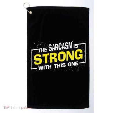 Funny The Sarcasm Is Strong With This One Sarcastic Spoof Golf Towel