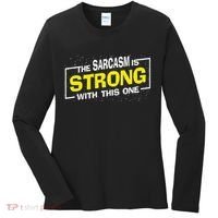 Funny The Sarcasm Is Strong With This One Sarcastic Spoof Women's Long Sleeve Shirt thumb 0