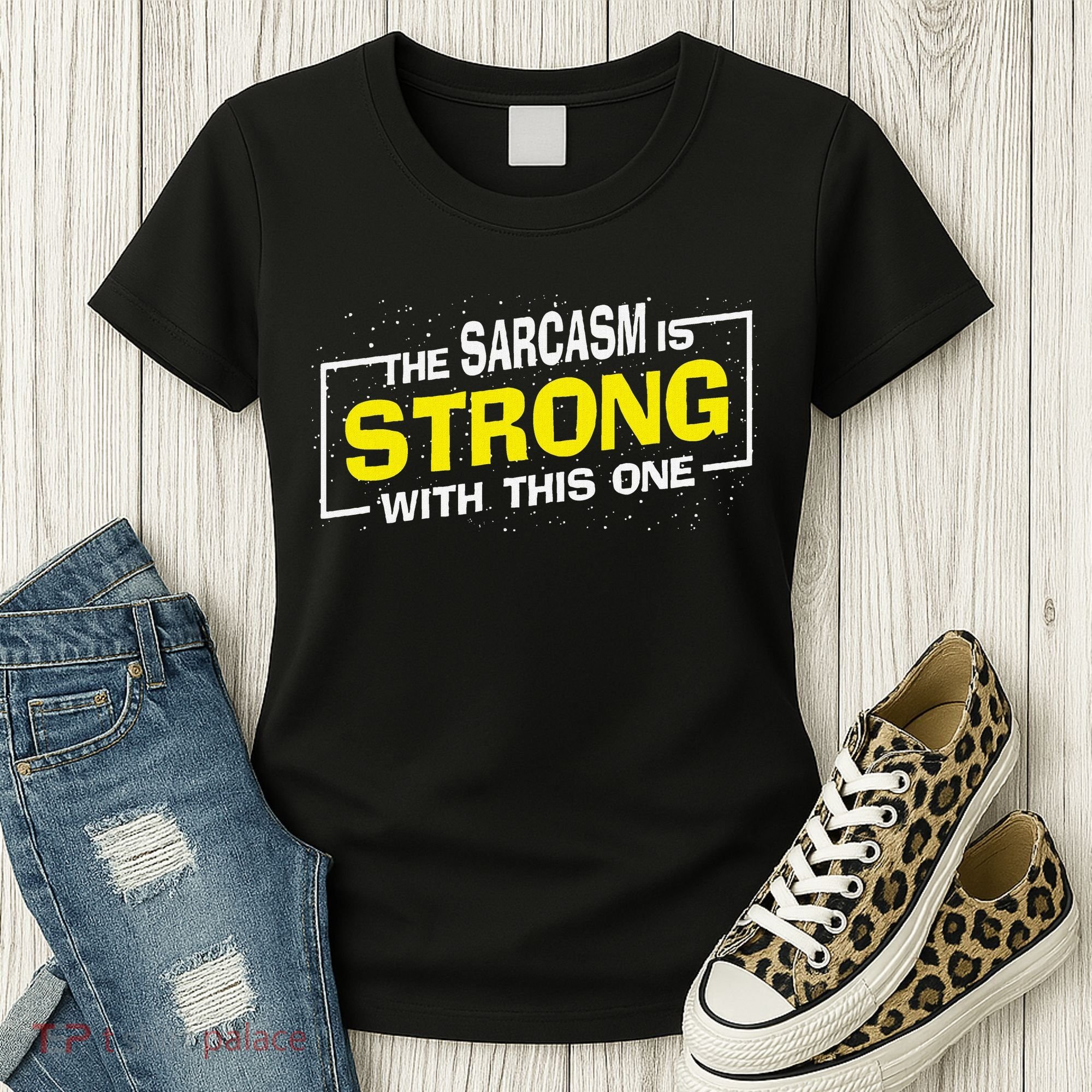 Funny The Sarcasm Is Strong With This One Sarcastic Spoof Women's T-Shirt