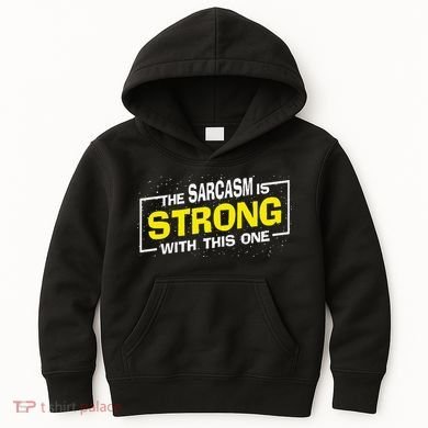 Funny The Sarcasm Is Strong With This One Sarcastic Spoof Kids Hoodie