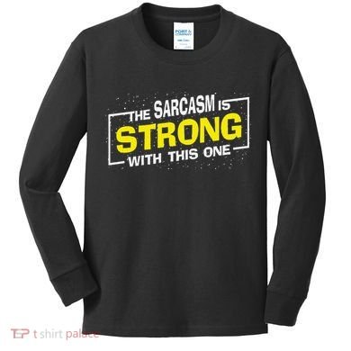 Funny The Sarcasm Is Strong With This One Sarcastic Spoof Kids Long Sleeve Shirt