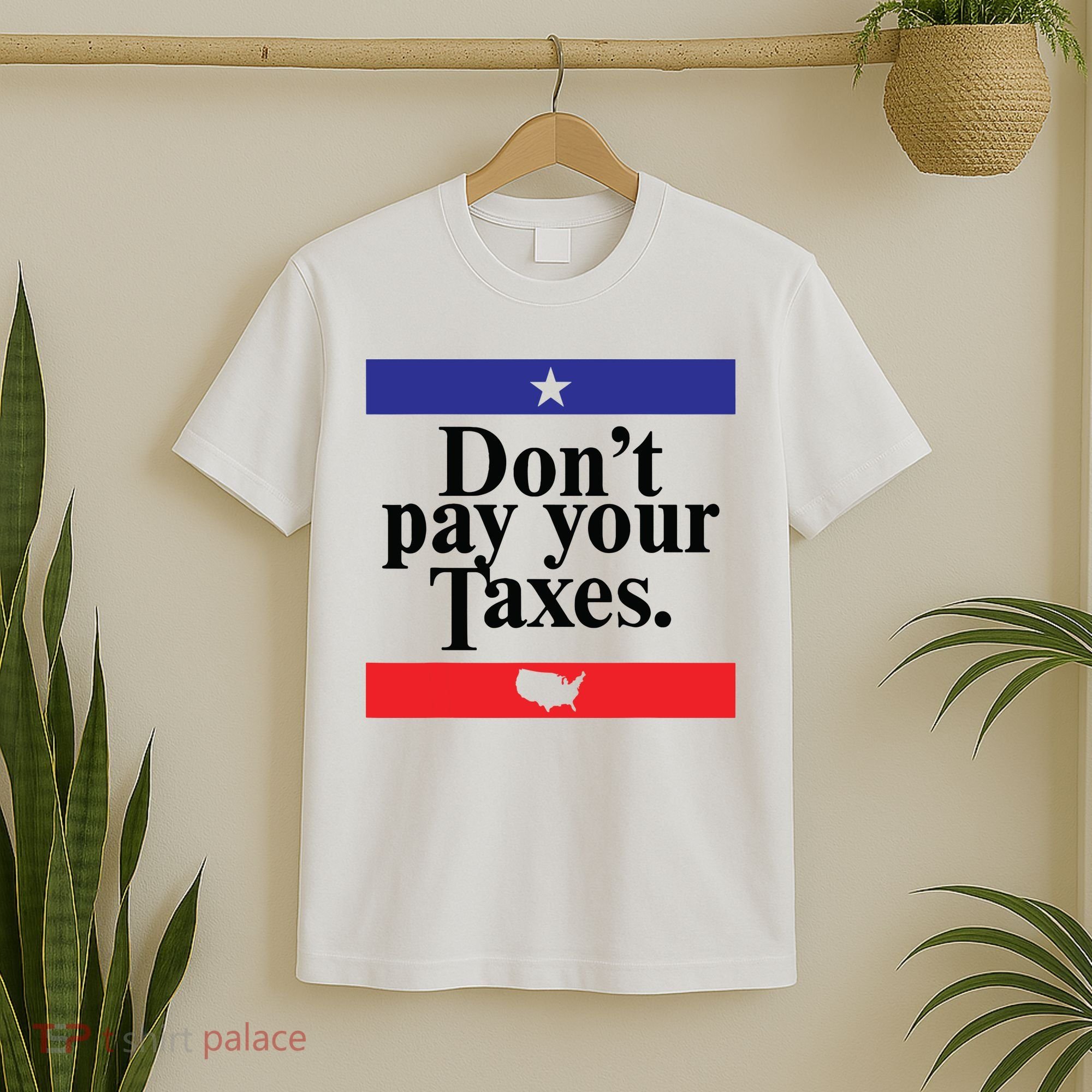 Funny Tax Season Dont Pay Your Taxes Usa Map T-Shirt