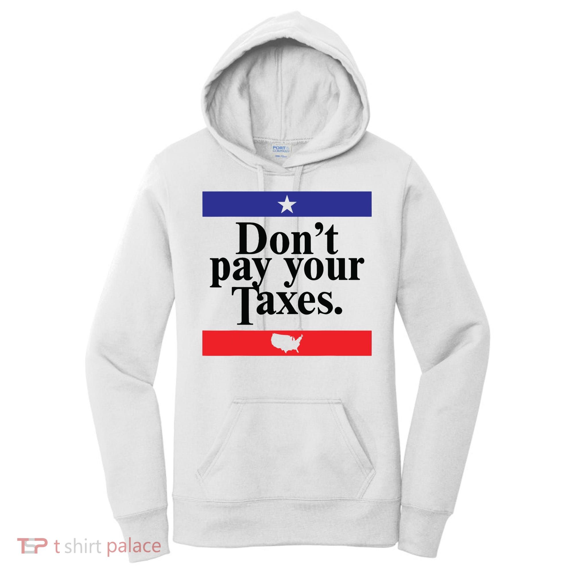 Funny Tax Season Dont Pay Your Taxes Usa Map Women's Hoodie