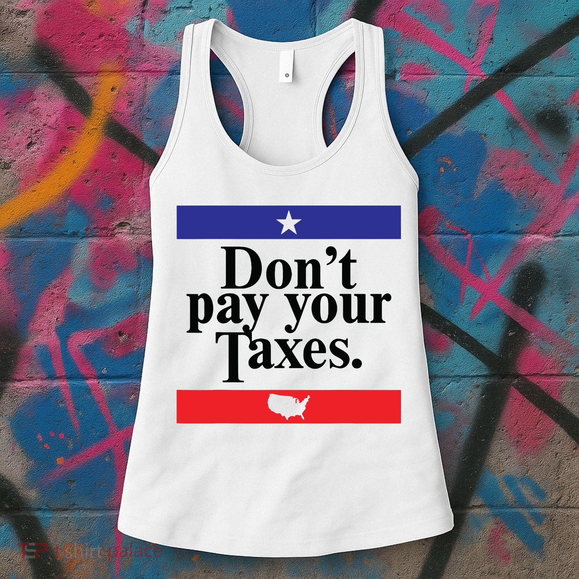 Funny Tax Season Dont Pay Your Taxes Usa Map Women's Tank Top