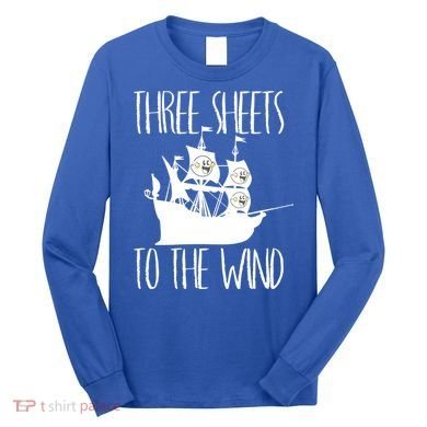 Funny Three Sheets To The Wind Booze Ing Ghost Gift Long Sleeve Shirt