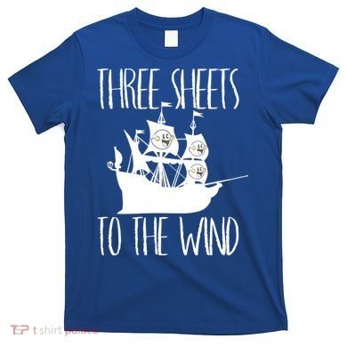 Funny Three Sheets To The Wind Booze Ing Ghost Gift T-Shirt