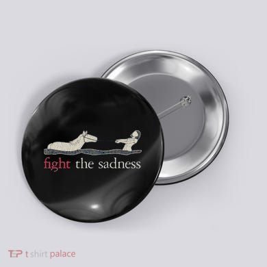 Fight The Sadness Neverending Story Button