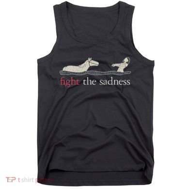 Fight The Sadness Neverending Story Tank Top