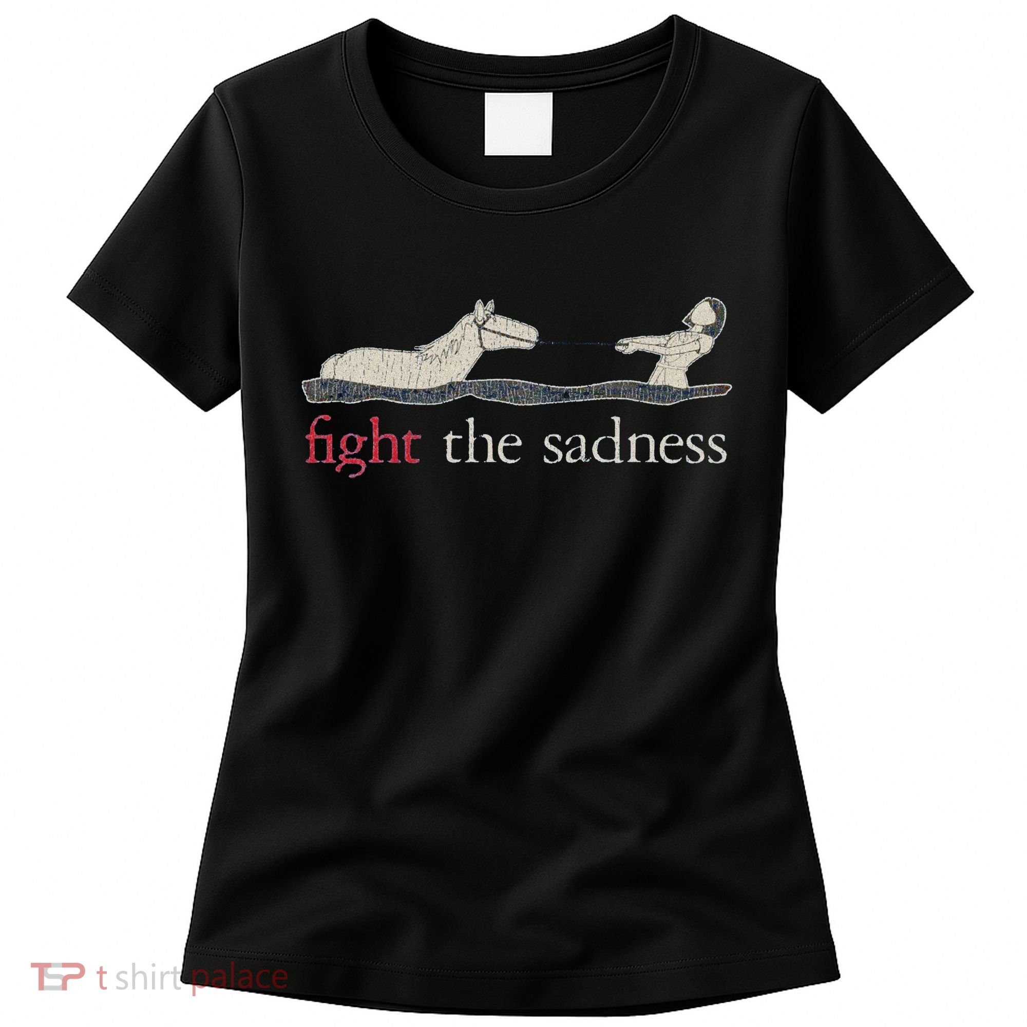 Fight The Sadness Neverending Story Women's T-Shirt