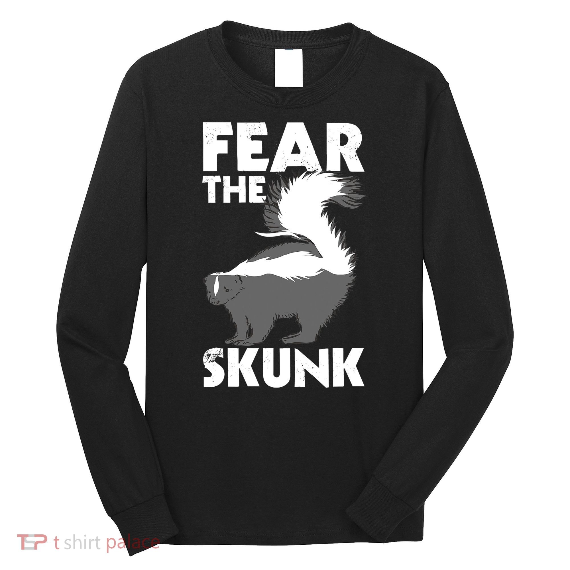 Fear The Skunk Zoologist Zookeeper Wildlife Animal Lover Long Sleeve Shirt