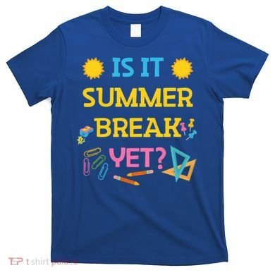 Funny Teacher Summer Break Spring Break Last Day Of School Gift T-Shirt