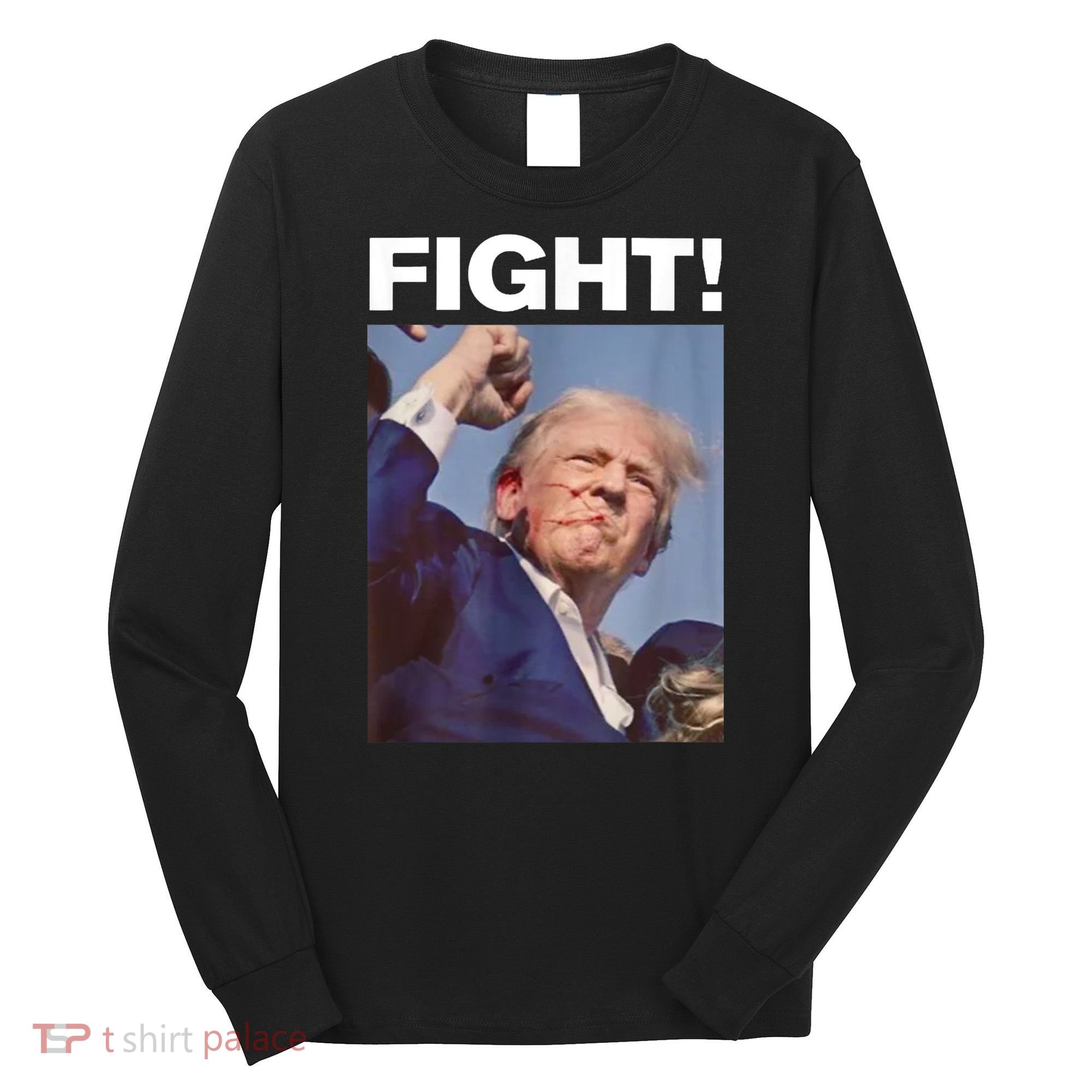 Fight! Trump Shot Trump Rally Gift Long Sleeve Shirt