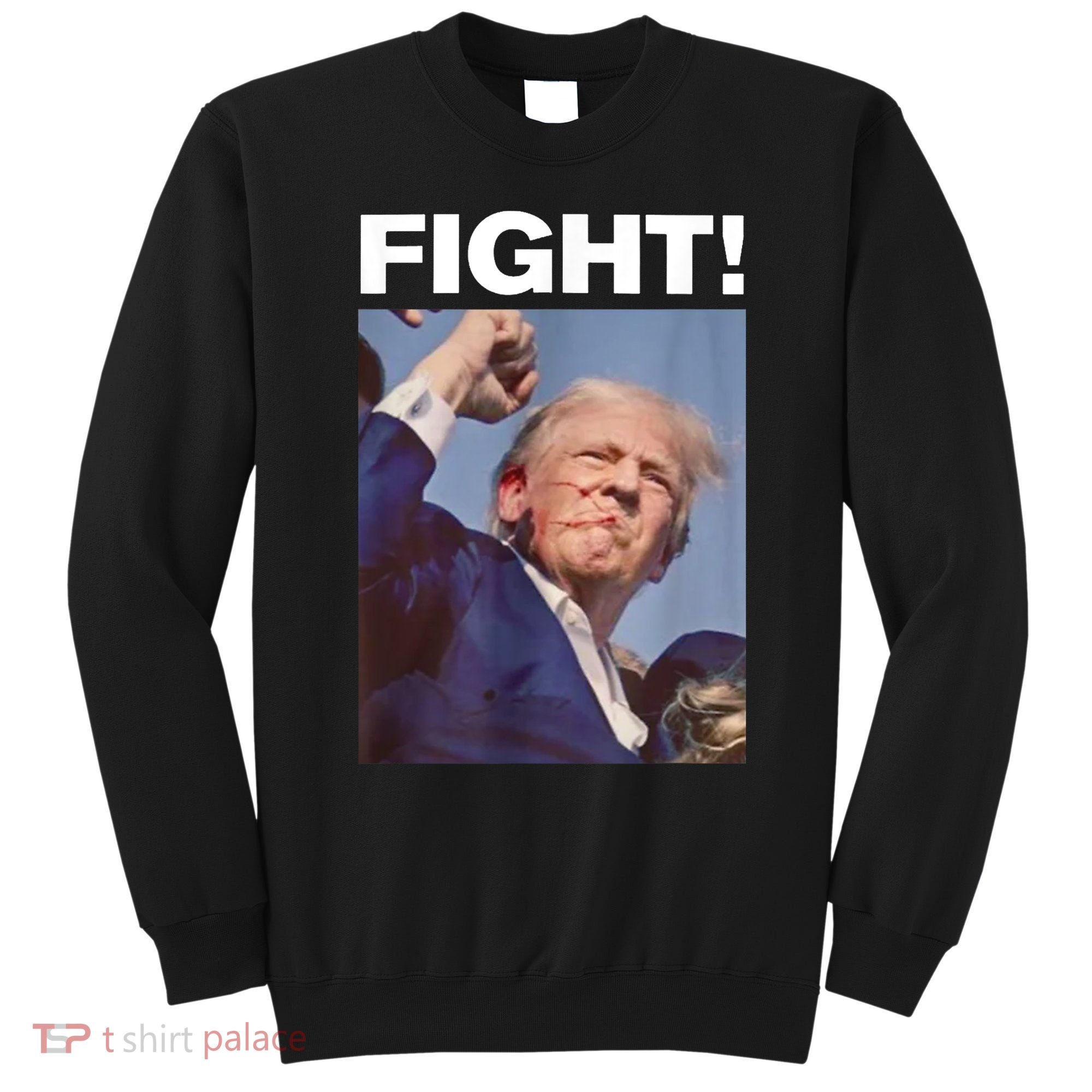 Fight! Trump Shot Trump Rally Gift Sweatshirt