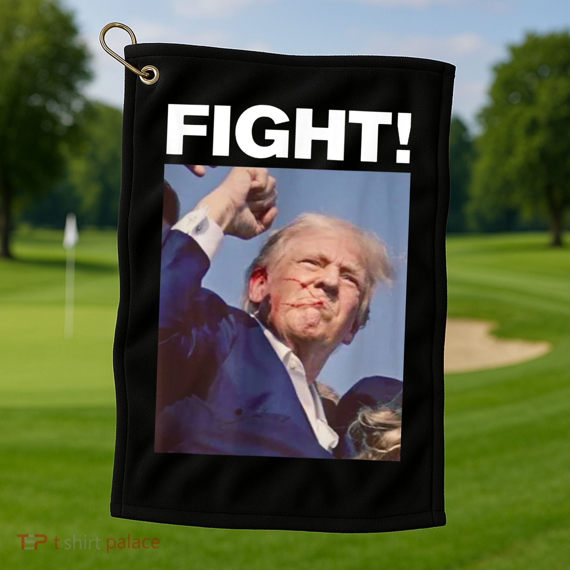 Fight! Trump Shot Trump Rally Gift Golf Towel
