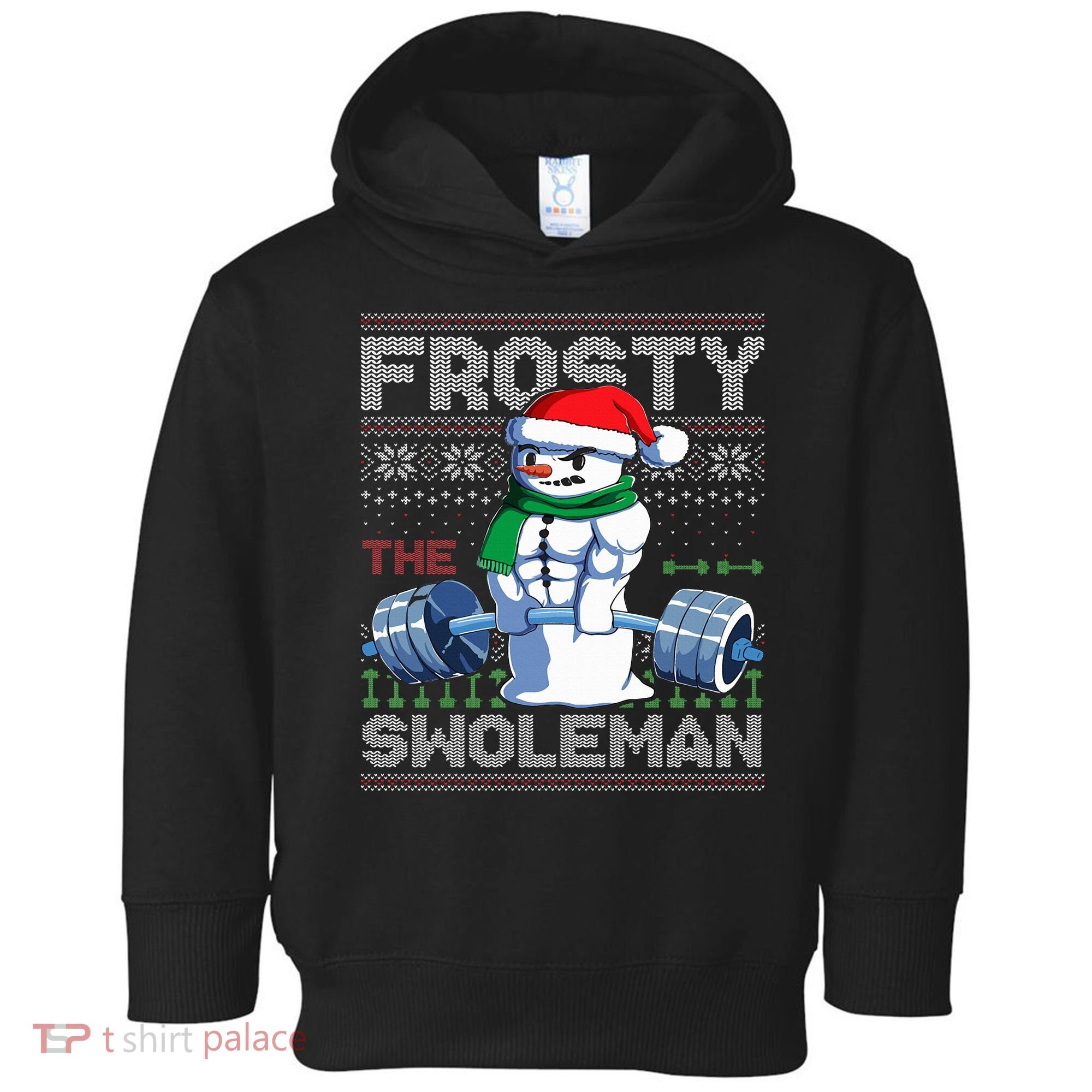 Frosty The Swoleman Ugly Christmas Sweater Funny Snowman Gym Toddler Hoodie
