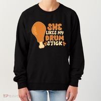 Funny Thanksgiving She Likes My Drum Stick Women's Sweatshirt thumb 0