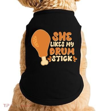 Funny Thanksgiving She Likes My Drum Stick Doggie Tank