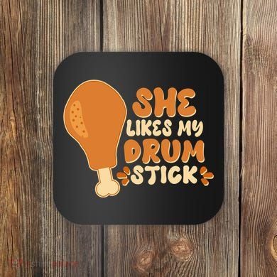 Funny Thanksgiving She Likes My Drum Stick Coaster
