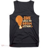 Funny Thanksgiving She Likes My Drum Stick Tank Top thumb 0