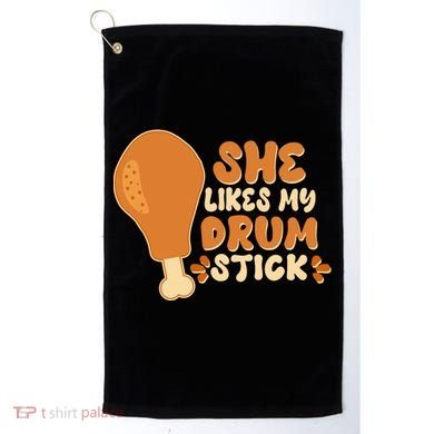Funny Thanksgiving She Likes My Drum Stick Golf Towel