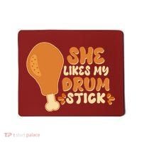 Funny Thanksgiving She Likes My Drum Stick Mousepad thumb 0
