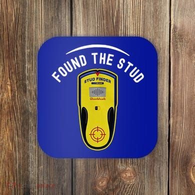 Found The Stud Dad Joke Handy Tools Funny Stud Finder Gift Coaster