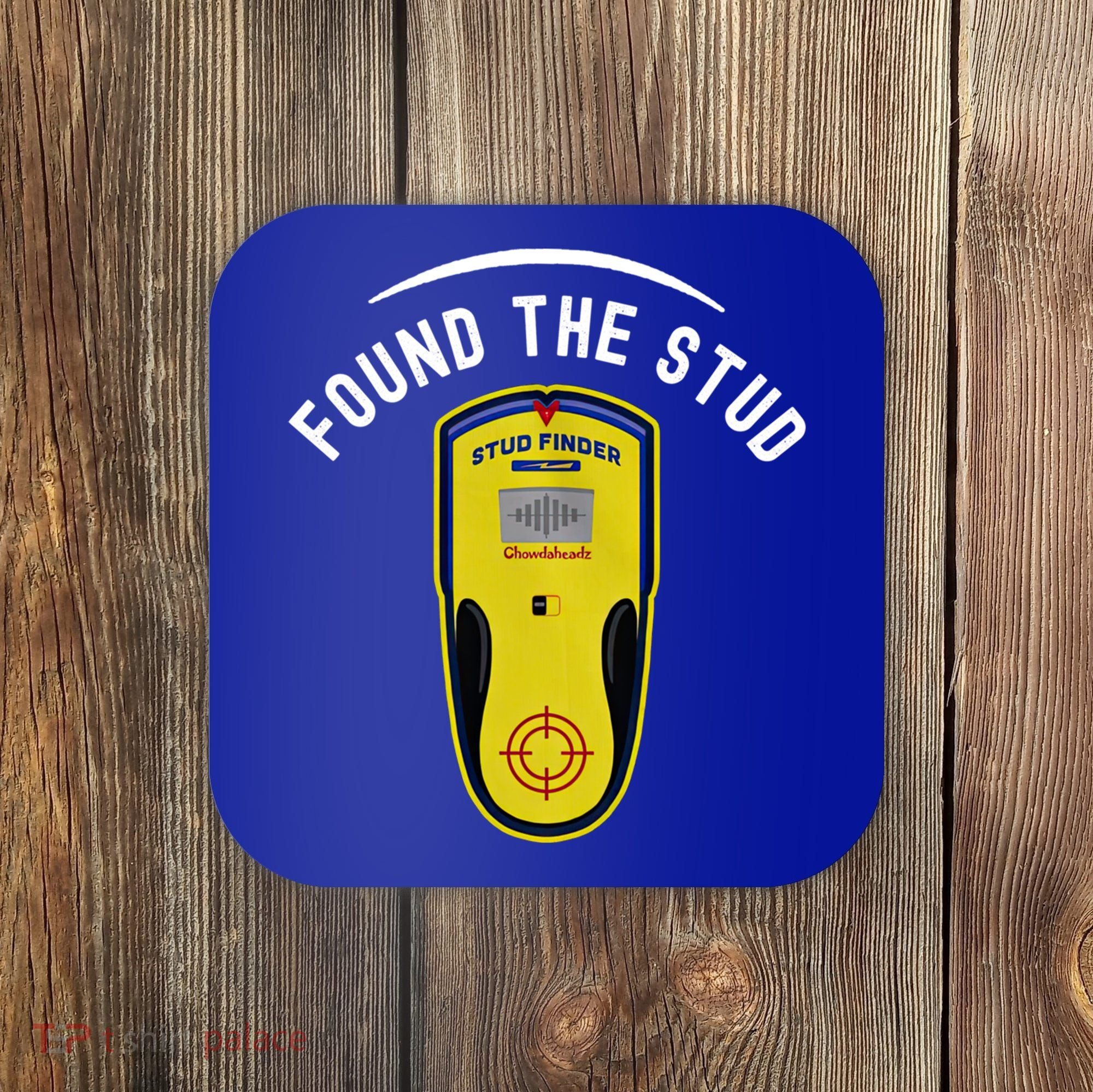 Found The Stud Dad Joke Handy Tools Funny Stud Finder Gift Coaster
