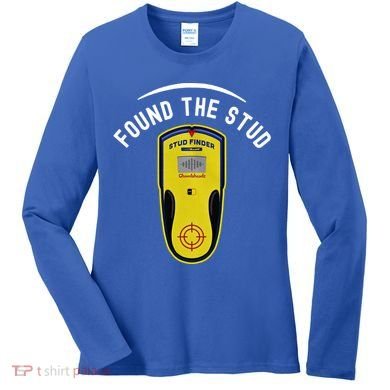 Found The Stud Dad Joke Handy Tools Funny Stud Finder Gift Women's Long Sleeve Shirt