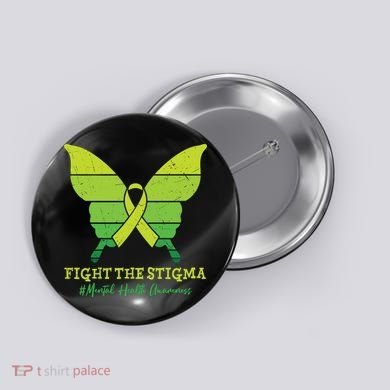 Fight The Stigma Mental Health Awareness Button