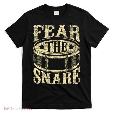 Fear The Snare Drum Drummer Percussionist Drumming Lover T-Shirt
