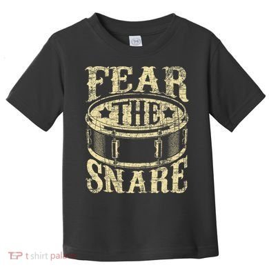 Fear The Snare Drum Drummer Percussionist Drumming Lover Toddler T-Shirt