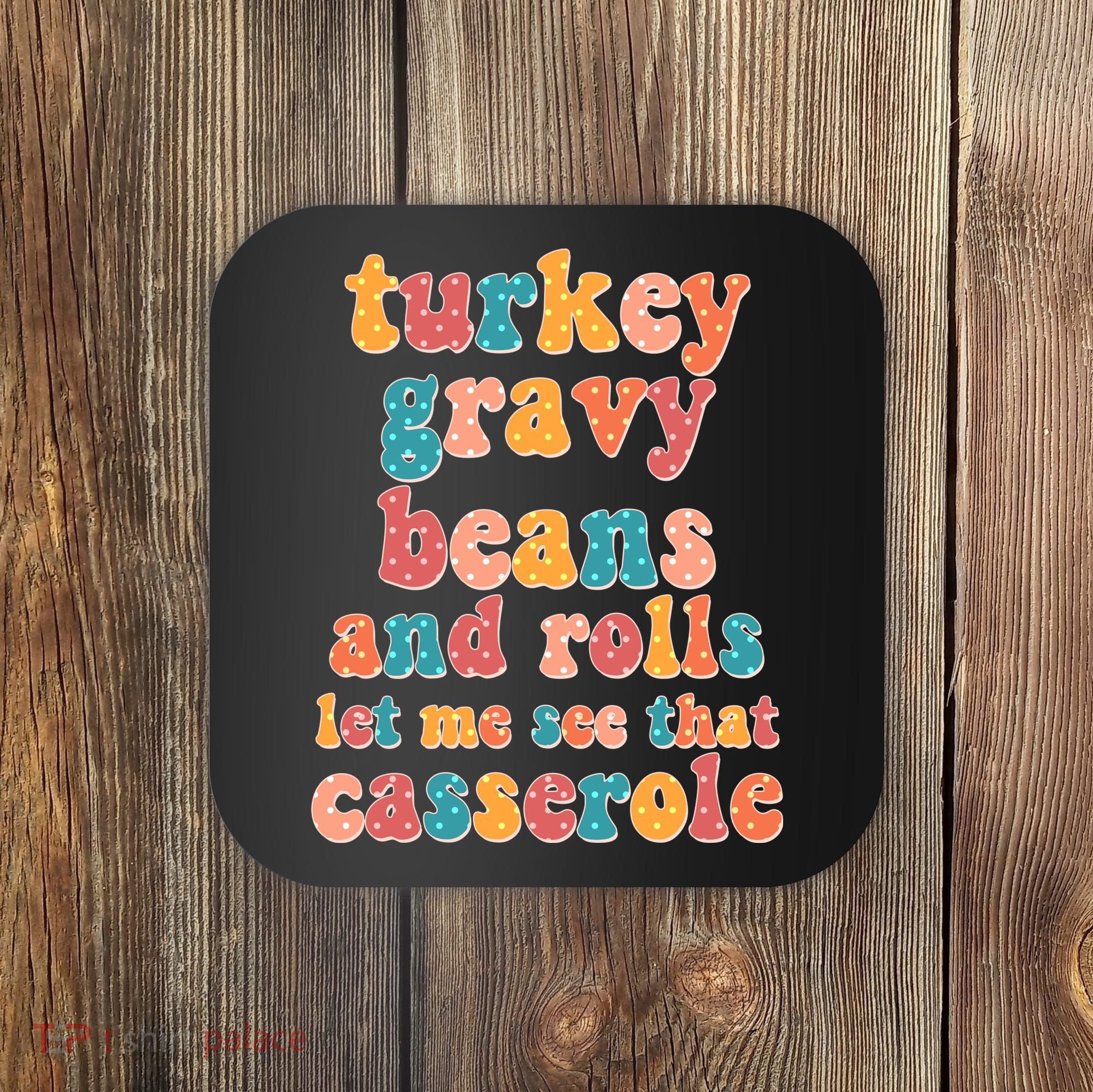 Funny Thanksgiving Turkey Gravy Beans And Rolls Coaster