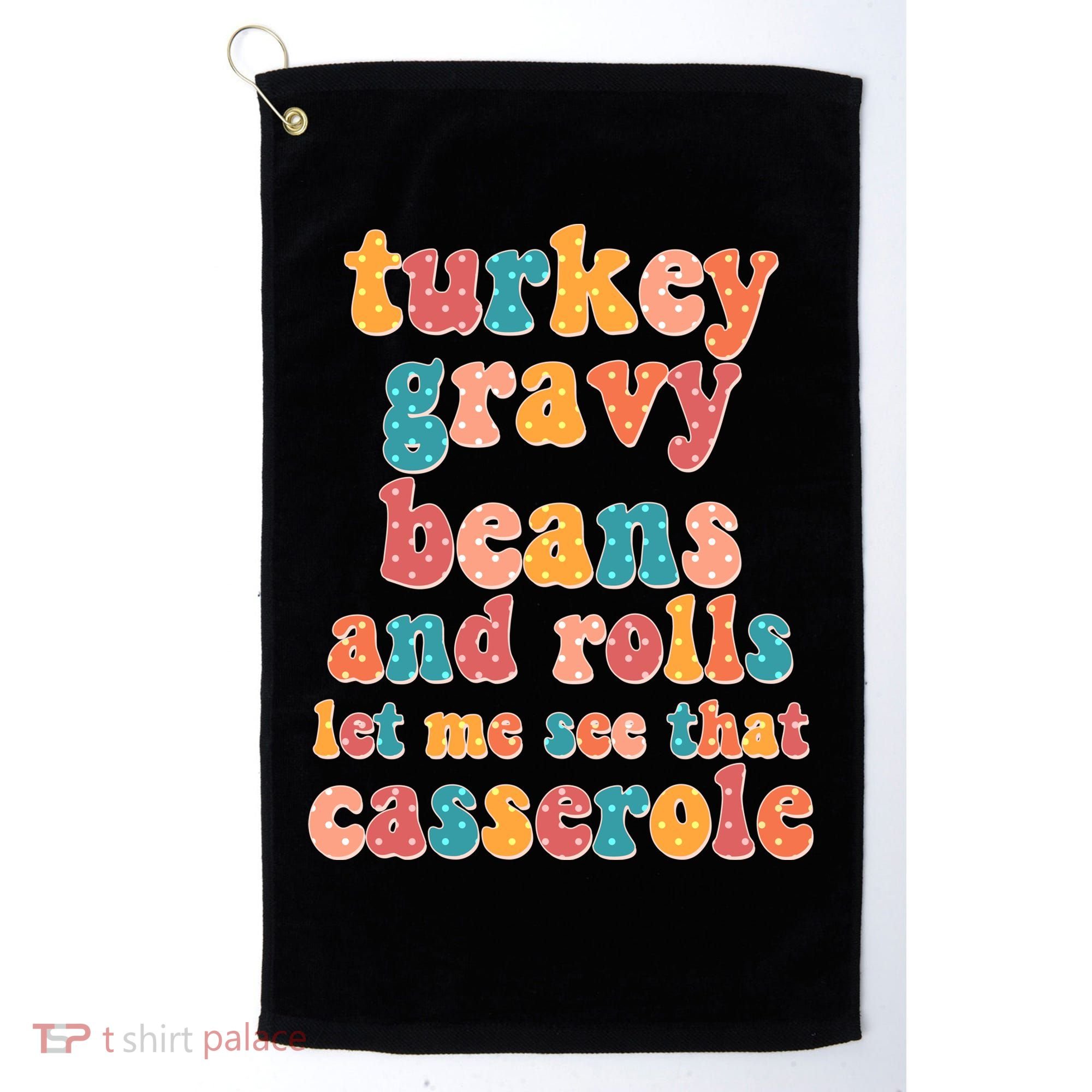 Funny Thanksgiving Turkey Gravy Beans And Rolls Golf Towel