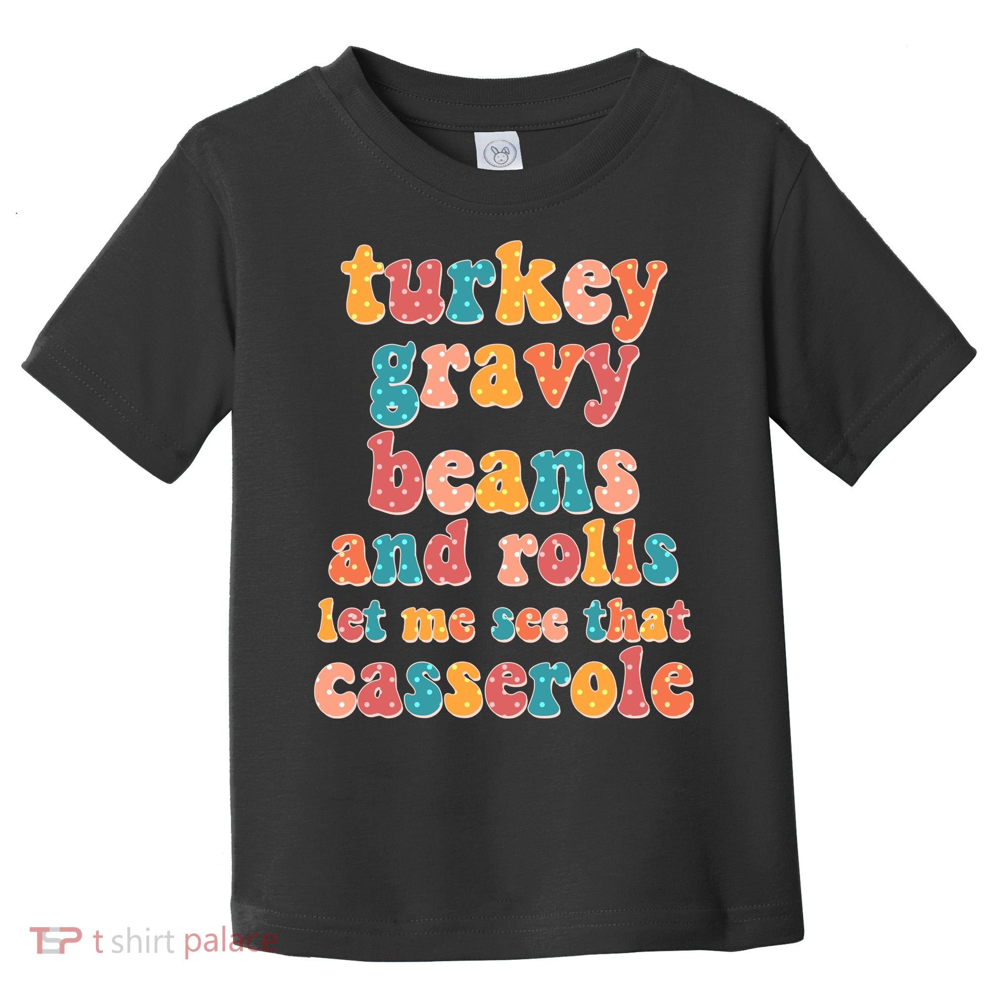 Funny Thanksgiving Turkey Gravy Beans And Rolls Toddler T-Shirt