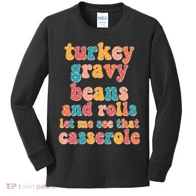 Funny Thanksgiving Turkey Gravy Beans And Rolls Kids Long Sleeve Shirt
