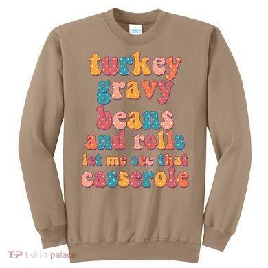 Funny Thanksgiving Turkey Gravy Beans And Rolls Sweatshirt