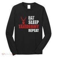Funny Taxidermist T Eat Sleep Taxidermy Repeat Gift Long Sleeve Shirt thumb 0