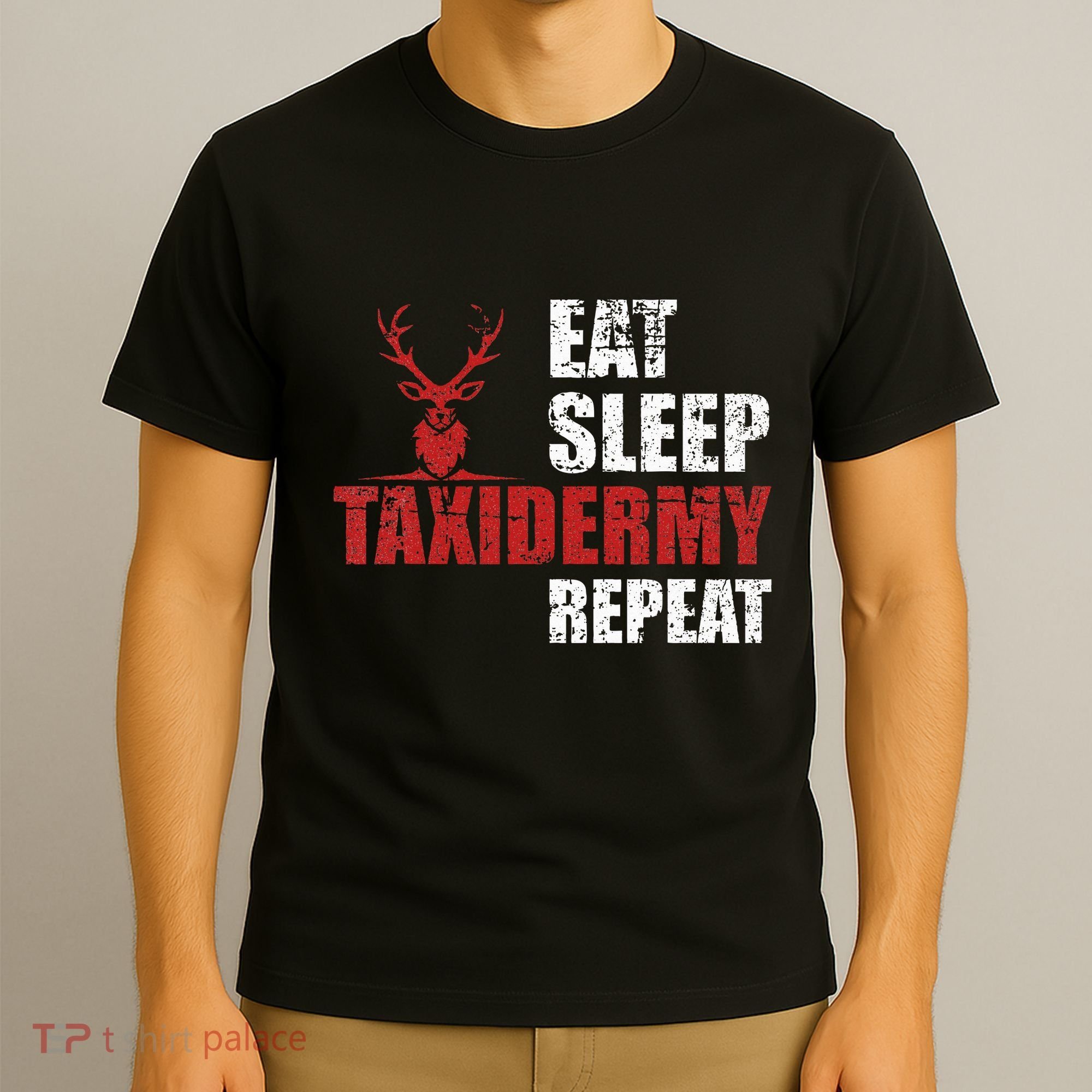 Funny Taxidermist T Eat Sleep Taxidermy Repeat Gift T-Shirt