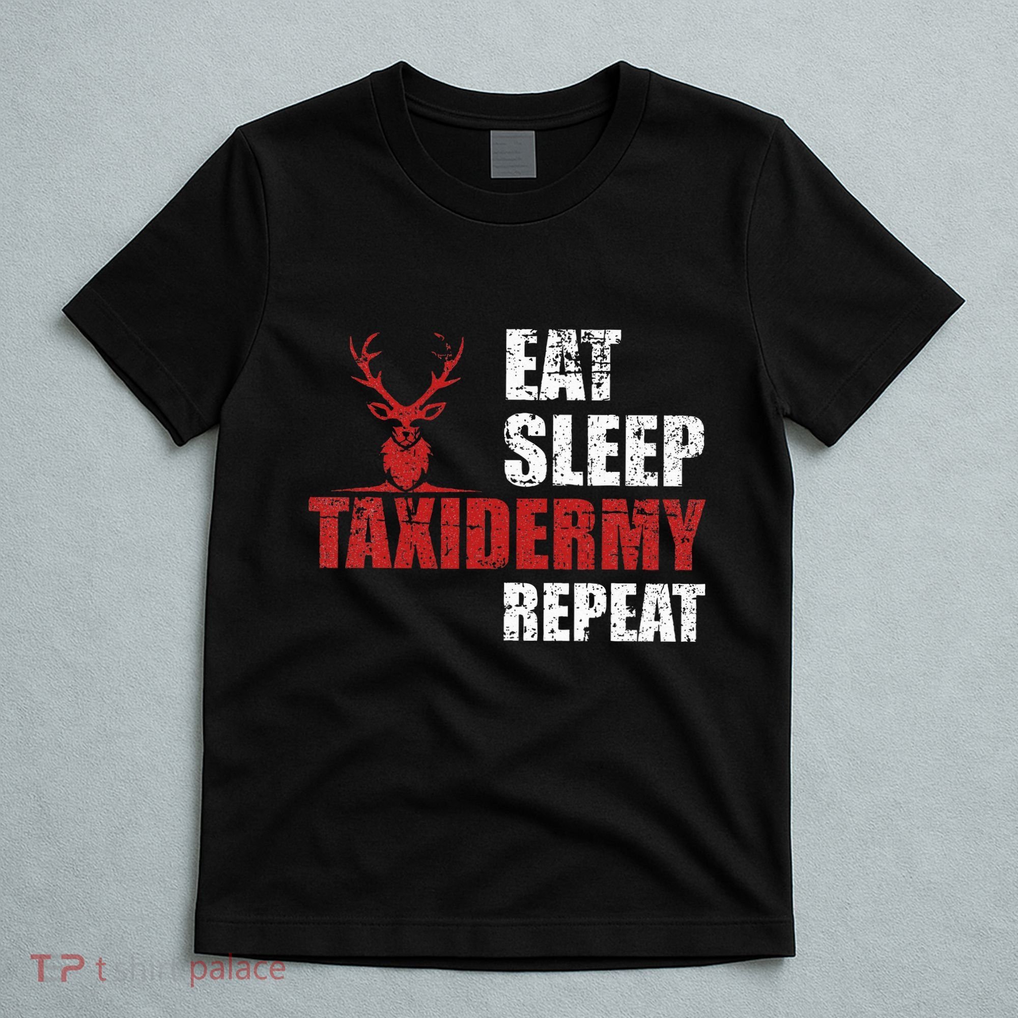 Funny Taxidermist T Eat Sleep Taxidermy Repeat Gift T-Shirt