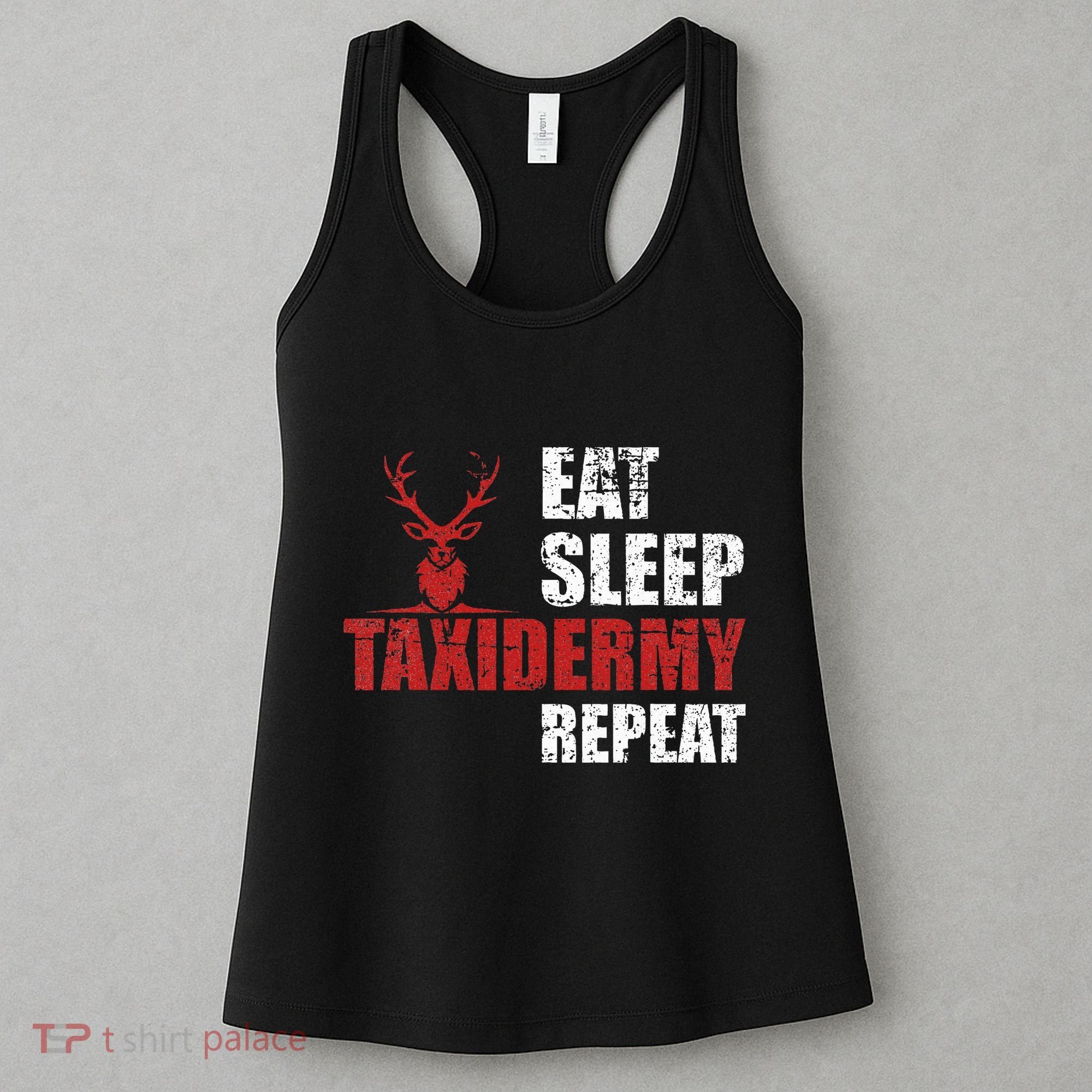Funny Taxidermist T Eat Sleep Taxidermy Repeat Gift Women's Tank Top