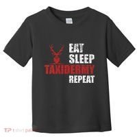 Funny Taxidermist T Eat Sleep Taxidermy Repeat Gift Toddler T-Shirt thumb 0