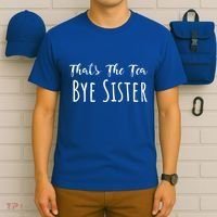Funny ThatS The Tea Bye Sister Trendy Meme Saying Quote Gift T-Shirt thumb 6