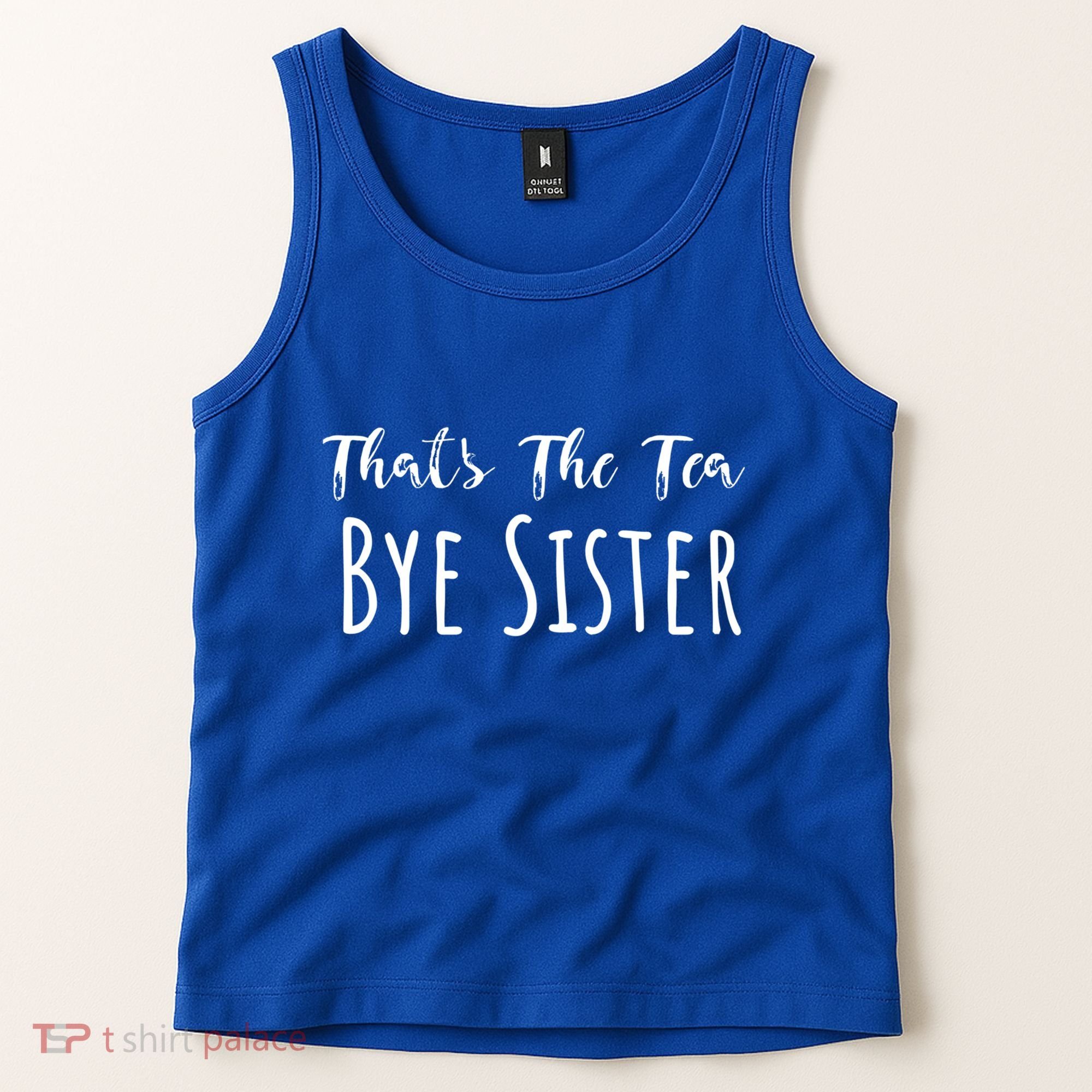 Funny ThatS The Tea Bye Sister Trendy Meme Saying Quote Gift Tank Top