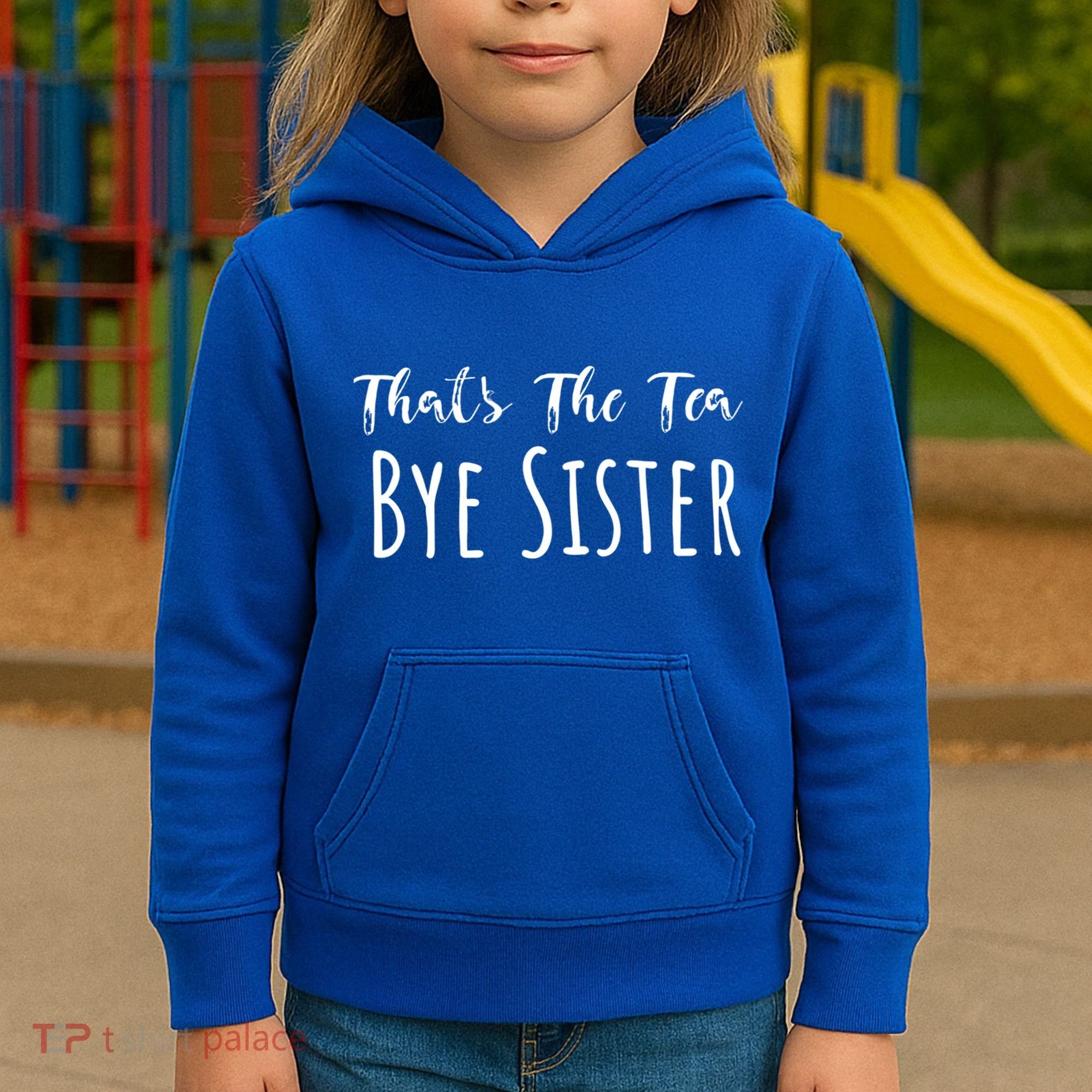 Funny ThatS The Tea Bye Sister Trendy Meme Saying Quote Gift Kids Hoodie