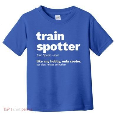 Funny Trainspotting Train Gift Great Gift Toddler T-Shirt