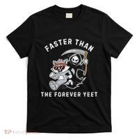 Faster Than The Forever Yeet Run Away Faster Funny Saying T-Shirt thumb 0